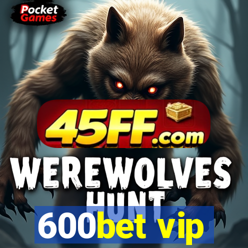 600bet vip